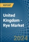 United Kingdom - Rye - Market Analysis, Forecast, Size, Trends and Insights - Product Thumbnail Image