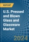 U.S. Pressed and Blown Glass and Glassware Market. Analysis and Forecast to 2030 - Product Thumbnail Image