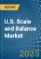 U.S. Scale and Balance Market. Analysis and Forecast to 2030 - Product Thumbnail Image