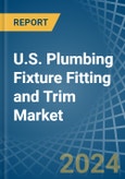 U.S. Plumbing Fixture Fitting and Trim Market. Analysis and Forecast to 2030- Product Image