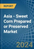 Asia - Sweet Corn Prepared or Preserved - Market Analysis, Forecast, Size, Trends and Insights- Product Image
