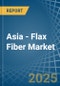 Asia - Flax Fiber - Market Analysis, Forecast, Size, Trends and Insights - Product Image