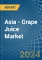 Asia - Grape Juice - Market Analysis, Forecast, Size, Trends and Insights - Product Image