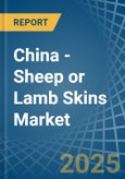 China - Sheep or Lamb Skins (Without Wool) - Market Analysis, Forecast, Size, Trends and Insights- Product Image