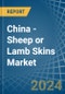 China - Sheep or Lamb Skins (Without Wool) - Market Analysis, Forecast, Size, Trends and Insights - Product Thumbnail Image