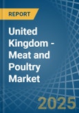 United Kingdom - Meat and Poultry - Market Analysis, Forecast, Size, Trends and Insights- Product Image