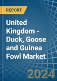 United Kingdom - Duck, Goose and Guinea Fowl - Market Analysis, Forecast, Size, Trends and Insights- Product Image