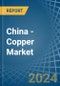 China - Copper - Market Analysis, Forecast, Size, Trends and Insights - Product Thumbnail Image