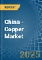 China - Copper - Market Analysis, Forecast, Size, Trends and Insights - Product Thumbnail Image