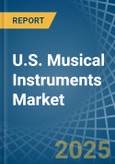 U.S. Musical Instruments Market. Analysis and Forecast to 2030- Product Image