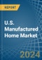 U.S. Manufactured Home (Mobile Home) Market. Analysis and Forecast to 2030 - Product Image