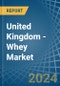 United Kingdom - Whey - Market Analysis, Forecast, Size, Trends and Insights - Product Image