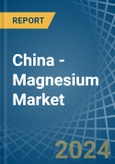 China - Magnesium - Market Analysis, Forecast, Size, Trends and Insights- Product Image
