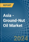 Asia - Ground-Nut Oil - Market Analysis, Forecast, Size, Trends and Insights- Product Image