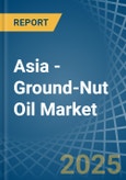 Asia - Ground-Nut Oil - Market Analysis, Forecast, Size, Trends and Insights- Product Image