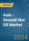 Asia - Ground-Nut Oil - Market Analysis, Forecast, Size, Trends and Insights - Product Image