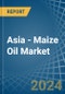 Asia - Maize Oil - Market Analysis, Forecast, Size, Trends and Insights - Product Image
