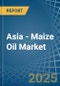 Asia - Maize Oil - Market Analysis, Forecast, Size, Trends and Insights - Product Image