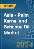 Asia - Palm Kernel and Babassu Oil - Market Analysis, Forecast, Size, Trends and Insights- Product Image