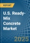 U.S. Ready-Mix Concrete Market. Analysis and Forecast to 2030 - Product Thumbnail Image