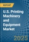 U.S. Printing Machinery and Equipment Market. Analysis and Forecast to 2030 - Product Thumbnail Image