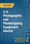 U.S. Photographic and Photocopying Equipment Market. Analysis and Forecast to 2030 - Product Image
