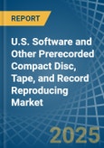 U.S. Software and Other Prerecorded Compact Disc, Tape, and Record Reproducing Market. Analysis and Forecast to 2030- Product Image