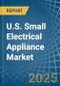 U.S. Small Electrical Appliance Market. Analysis and Forecast to 2030 - Product Thumbnail Image
