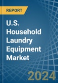 U.S. Household Laundry Equipment Market. Analysis and Forecast to 2030- Product Image
