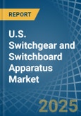 U.S. Switchgear and Switchboard Apparatus Market. Analysis and Forecast to 2030- Product Image