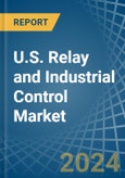 U.S. Relay and Industrial Control Market. Analysis and Forecast to 2030- Product Image