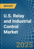 U.S. Relay and Industrial Control Market. Analysis and Forecast to 2030- Product Image