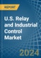 U.S. Relay and Industrial Control Market. Analysis and Forecast to 2030 - Product Image