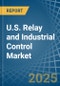 U.S. Relay and Industrial Control Market. Analysis and Forecast to 2030 - Product Image