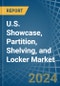U.S. Showcase, Partition, Shelving, and Locker Market. Analysis and Forecast to 2030 - Product Thumbnail Image
