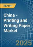 China - Printing and Writing Paper - Market Analysis, Forecast, Size, Trends and Insights- Product Image