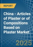 China - Articles of Plaster or of Compositions Based on Plaster - Market Analysis, Forecast, Size, Trends and Insights- Product Image