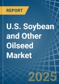U.S. Soybean and Other Oilseed Market. Analysis and Forecast to 2030- Product Image