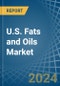 U.S. Fats and Oils Market. Analysis and Forecast to 2030 - Product Image