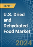 U.S. Dried and Dehydrated Food Market. Analysis and Forecast to 2030- Product Image