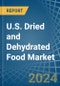 U.S. Dried and Dehydrated Food Market. Analysis and Forecast to 2030 - Product Thumbnail Image