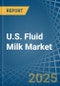 U.S. Fluid Milk Market. Analysis and Forecast to 2030 - Product Thumbnail Image