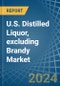 U.S. Distilled Liquor, excluding Brandy Market. Analysis and Forecast to 2030 - Product Image