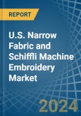 U.S. Narrow Fabric and Schiffli Machine Embroidery Market. Analysis and Forecast to 2030- Product Image