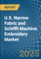 U.S. Narrow Fabric and Schiffli Machine Embroidery Market. Analysis and Forecast to 2030 - Product Thumbnail Image