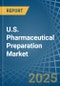 U.S. Pharmaceutical Preparation Market. Analysis and Forecast to 2030 - Product Image