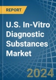 U.S. In-Vitro Diagnostic Substances Market. Analysis and Forecast to 2030- Product Image