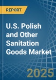 U.S. Polish and Other Sanitation Goods Market. Analysis and Forecast to 2030- Product Image