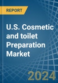 U.S. Cosmetic and toilet Preparation Market. Analysis and Forecast to 2030- Product Image