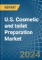 U.S. Cosmetic and toilet Preparation Market. Analysis and Forecast to 2030 - Product Thumbnail Image